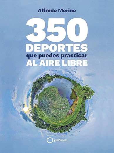 350 deportes al aire libre – La guía definitiva para la aventura y el movimiento